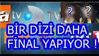 ŞOK ! Bir Dizi daha Final Yapıyor ! Hangi dizi Final Yapacak ?