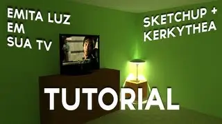 Brilho em TV | SketchUp + Kerkythea