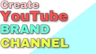 how to Create Youtube brand channel and upload logo and banner