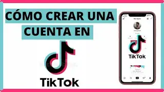 Cómo Crear una Cuenta en Tik Tok (Tutorial Paso a Paso)