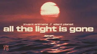 Invent Animate, Silent Planet - All The Light Is Gone