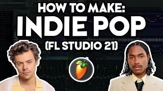 How to Make INDIE POP MUSIC (FL Studio 21) #3