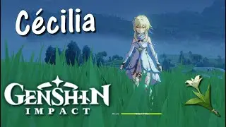 GENSHIN IMPACT | Où trouver les Cécilia !