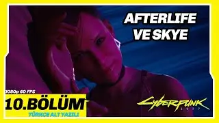 AFTERLIFE VE SKYE 10.BÖLÜM CYBERPUNK 2077 1080 60 FPS Türkçe