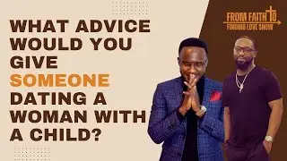 Advice for men who desire to date women with children