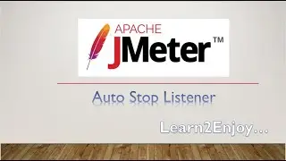 Auto Stop Listener in JMeter | Automation test | JMeter | Learn2Enjoy | @PerformanceTestingLearn2Enjoy