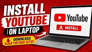 Install YouTube on Laptop | Download YouTube Setup 2025