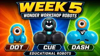 Week 5: Wonder Workshop's Educational Robots: CUE, DASH, and Dot