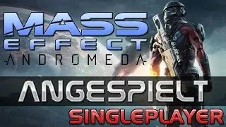 Mass Effect Andromeda Singleplayer - Mein Ersteindruck!