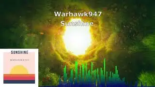 Warhawk947 - Sunshine [AUDIO]