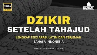 URUTAN DZIKIR SETELAH SHOLAT TAHAJUD || LENGKAP TEKS ARAB LATIN DAN TERJEMAH INDONESIA