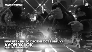 KINGSIZE x HMIZO x BOEGIE x CT & GREUYY - AVONDKLOK  (PROD. PROBLEMCHILD)