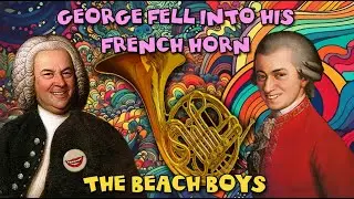The Beach Boys- George Fell Into His French Horn ('Handel With Care')