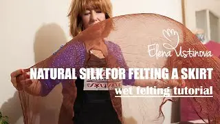Wet Feting Tutorial | Сколько шелка нужно для валяния юбки | #wetfelting #feltingwool #nunofelting