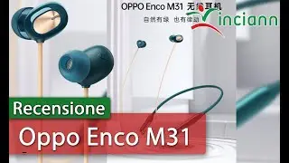 Recensione: Cuffie Oppo Enco M31 ed il piacere dell' Hi-Res Audio Wireless con LDAC