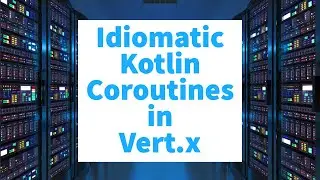 Idiomatic Kotlin Coroutines in Vert.x