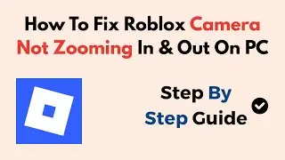 How To Fix Roblox Camera Not Zooming In & Out On PC