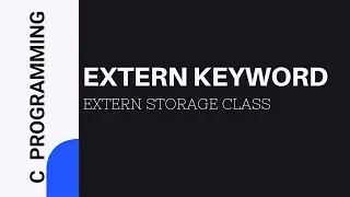 EXTERN KEYWORD | EXTERN STORAGE CLASS | Keywords in C programming