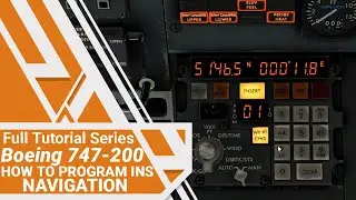 [ X-Plane 11] Felis 747-200 INS Navigation Full Setup Tutorial 1080p60fps