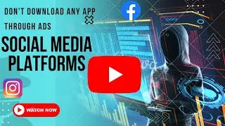 don't download any app through ads, social media platforms,like Instagram and Facebook,