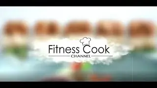 Приветствуем на канале о фитнес питании Fitness Cook Chanel