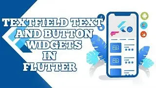 TextField,Text and Button Widget in Flutter { Hindi }