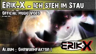 Erik-X - Ich steh im Stau [Official Music Video]