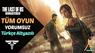 LAST OF US TÜRKÇE ALTYAZILI TEK BÖLÜM TÜM OYUN BÜTÜN HİKAYE YORUMSUZ