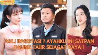 【Indo Sub】Ahli Investasi? Ayahku ini satpam paling tajir sejagat  raya ! 