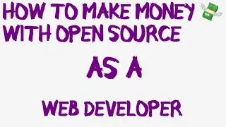 HOW TO MAKE MONEY 💸 WITH OPEN SOURCE AS A WEB DEVELOPER