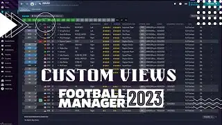 Tutorial FM 2023 Custom Views Permudah Cara Bermain FM Kamu - Football Manager Indonesia
