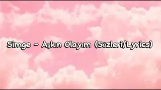 Simge - Aşkın Olayım (Sözleri/Lyrics)