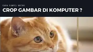 Cara Memotong Gambar Pada Komputer | Tutorial Komputer #2