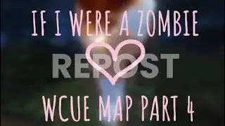 @Sky_editzzzz  | If i were a Zombie | Wcue map part 4 | REPOST + cut in & cut out