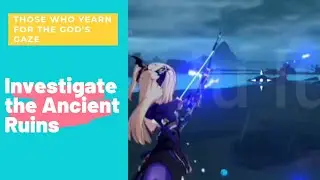 GENSHIN IMPACT : Investigate the Ancient Ruins