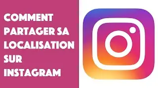 Comment partager sa localisation sur Instagram ?