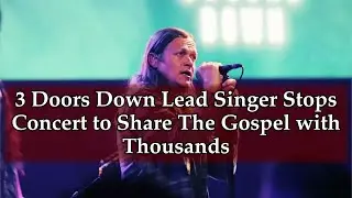 3 Doors Down Lead Singer Stops Concert to Share the Gospel with thousands: 'Jesus Christ Loves You'