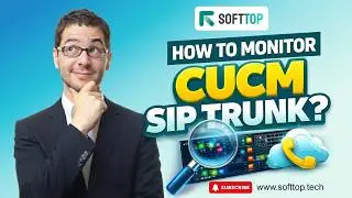 Monitoring CUCM SIP Trunks: Best Practices from Softtop Solutions.