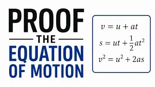 Proof of Equations of Motion | Derivation of the 3 SUVAT Equations (Step-by-Step Physics)