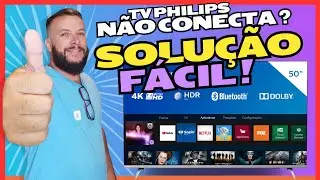RESOLVIDO 2025 - TV PHILIPS NÃO CONECTA E NÃO RECONHECE SINAL DE WI-FI - FÁCIL
