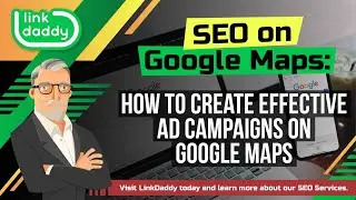 SEO on Google Maps - How to Create Effective Ad Campaigns on Google Maps