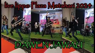 DAWEN JAWAU LIVE LIPPO PLAZA MATAHARI 2024
