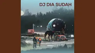 Dj Dia Sudah