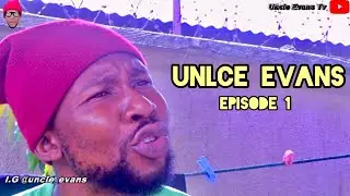 UNCLE EVANS (Episode 1) - The Trouble Maker