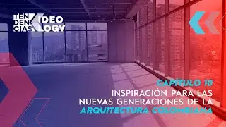 ¡Tendencias Ideology! Inspiración para las nuevas generaciones de la arquitectura colombiana.