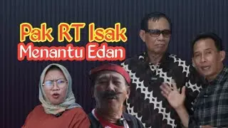 PAK RT ISAK MENANTU EDAN                                    @GUSI Guyon Berisi