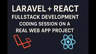 Live Fullstack Session on an Ongoing Laravel + React Project