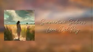 Summertime SadnessLana Del Rey