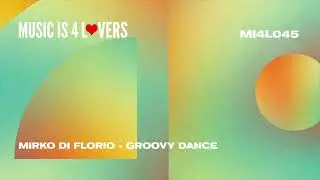 Mirko Di Florio - Groovy Dance (Original Mix) [Music is 4 Lovers] [MI4L.com]