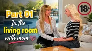 Part 01 [ Lesby 😋 Kissing 💓 ] Living Room With Mom 💓
